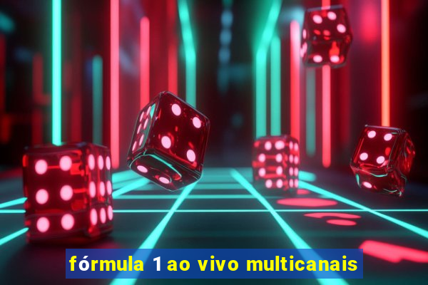 fórmula 1 ao vivo multicanais